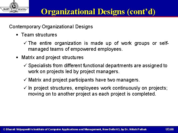 Organizational Designs (cont’d) Contemporary Organizational Designs § Team structures ü The entire organization is