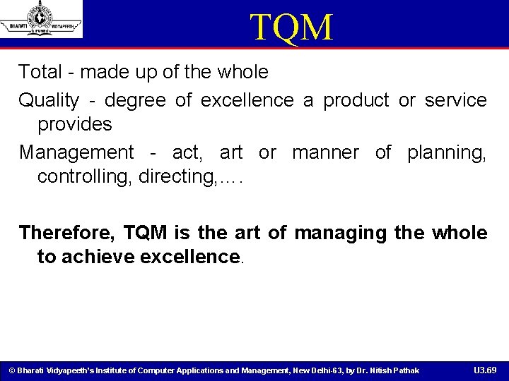 TQM Total - made up of the whole Quality - degree of excellence a