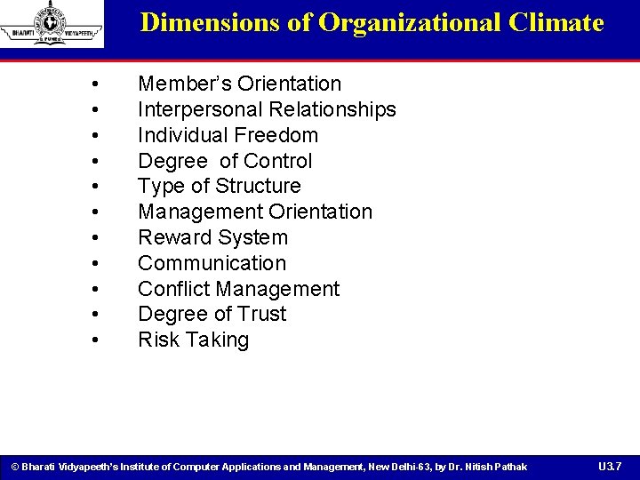 Dimensions of Organizational Climate • • • Member’s Orientation Interpersonal Relationships Individual Freedom Degree