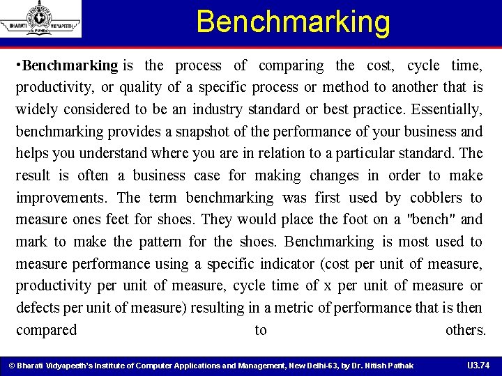 Benchmarking • Benchmarking is the process of comparing the cost, cycle time, productivity, or