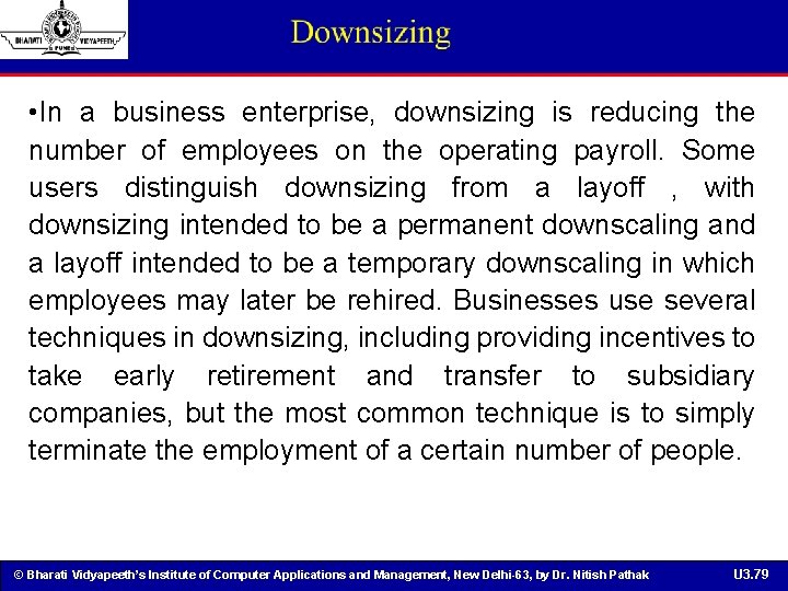  • In a business enterprise, downsizing is reducing the number of employees on