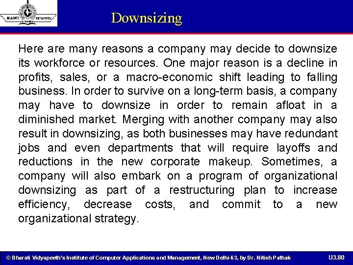 Downsizing Here are many reasons a company may decide to downsize its workforce or