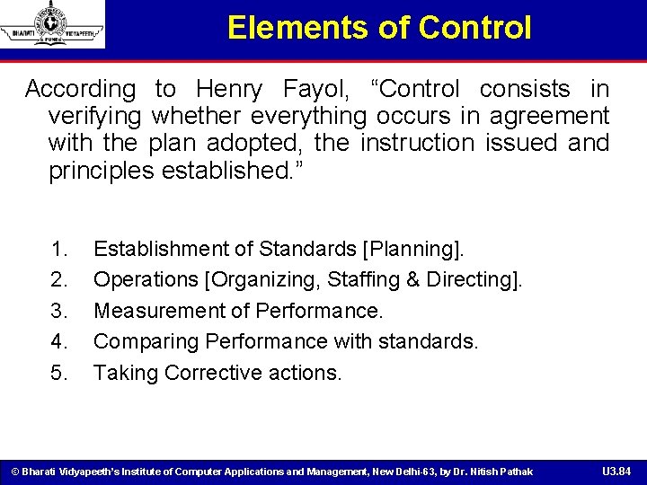 Elements of Control According to Henry Fayol, “Control consists in verifying whether everything occurs