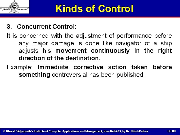 Kinds of Control 3. Concurrent Control: It is concerned with the adjustment of performance