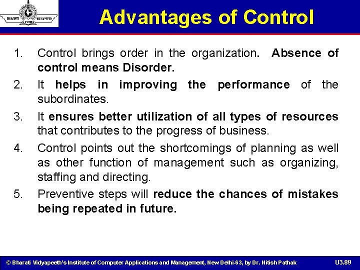 Advantages of Control 1. 2. 3. 4. 5. Control brings order in the organization.