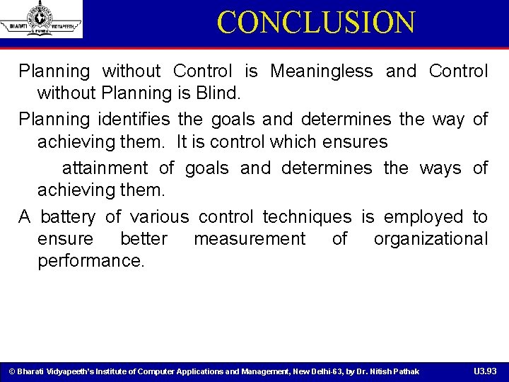 CONCLUSION Planning without Control is Meaningless and Control without Planning is Blind. Planning identifies