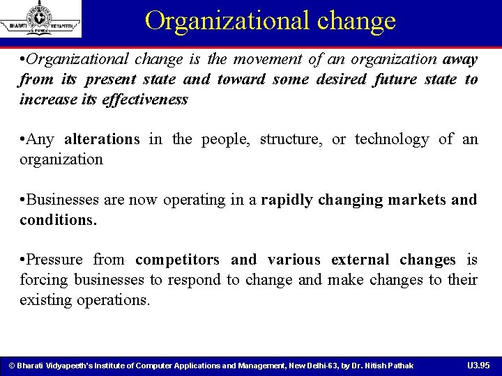 Organizational change • Organizational change is the movement of an organization away from its