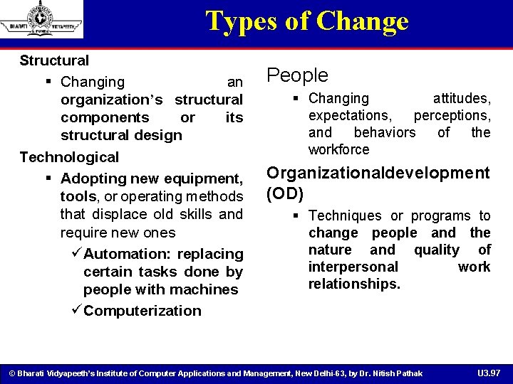 Types of Change Structural § Changing an organization’s structural components or its structural design