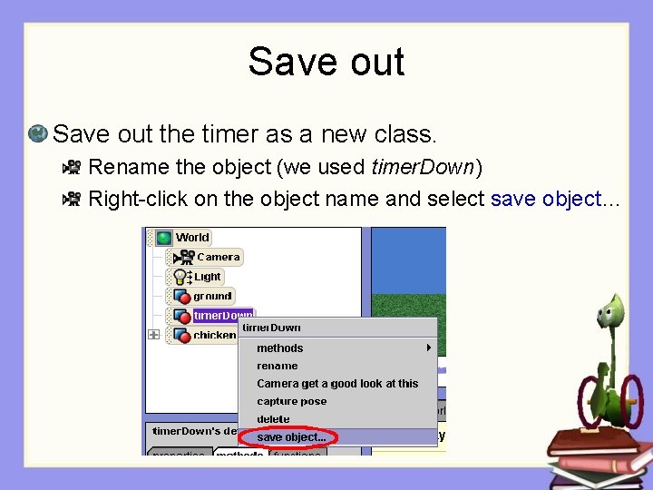 Save out the timer as a new class. Rename the object (we used timer.