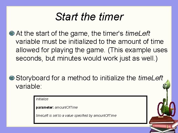Start the timer At the start of the game, the timer's time. Left variable