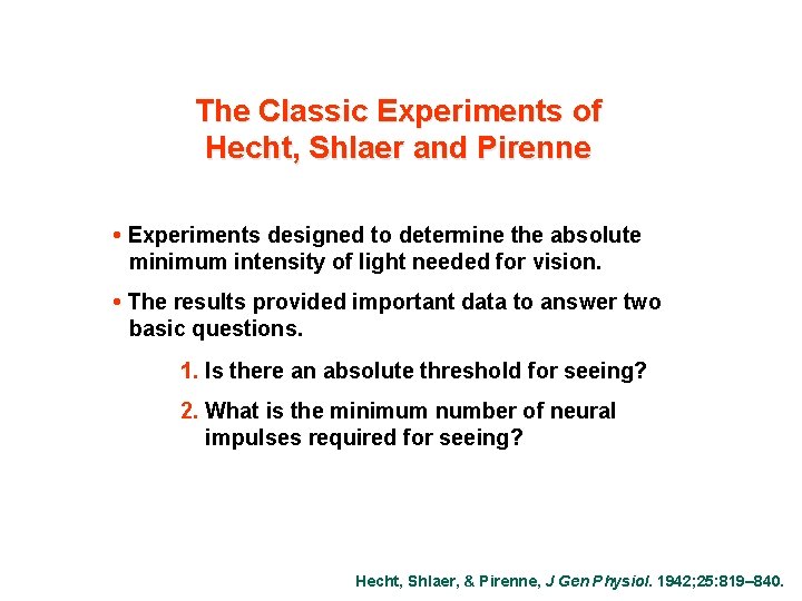 The Classic Experiments of Hecht, Shlaer and Pirenne • Experiments designed to determine the