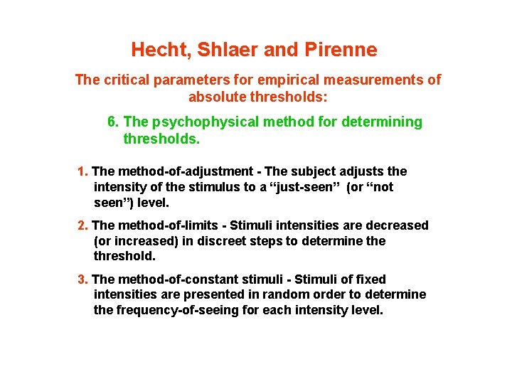 Hecht, Shlaer and Pirenne The critical parameters for empirical measurements of absolute thresholds: 6.