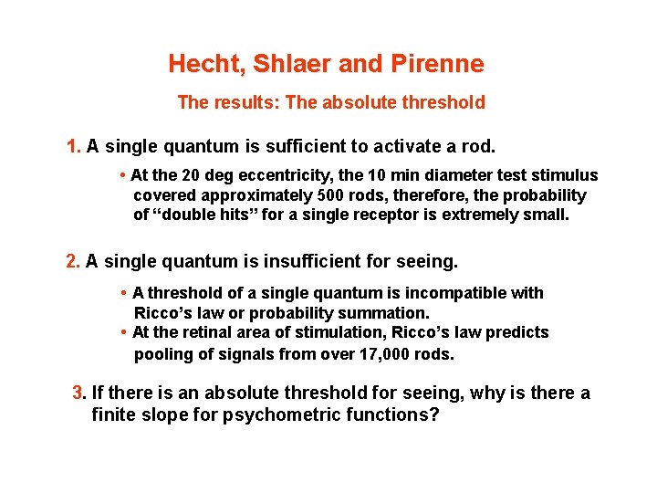 Hecht, Shlaer and Pirenne The results: The absolute threshold 1. A single quantum is
