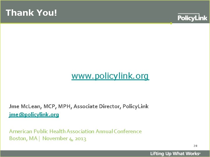 Thank You! www. policylink. org Jme Mc. Lean, MCP, MPH, Associate Director, Policy. Link