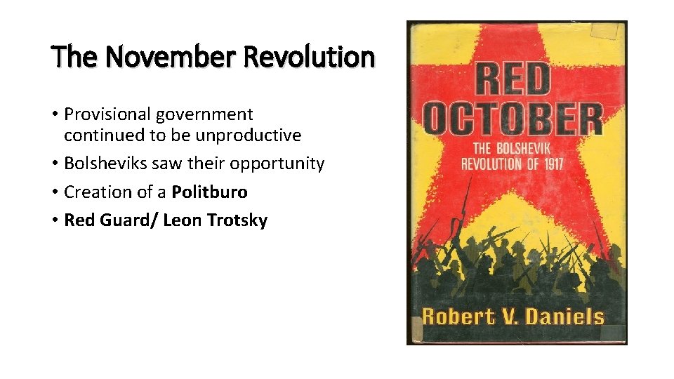 The November Revolution • Provisional government continued to be unproductive • Bolsheviks saw their