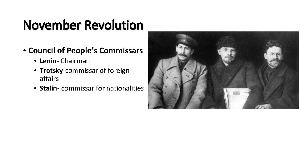 November Revolution • Council of People’s Commissars • Lenin- Chairman • Trotsky-commissar of foreign