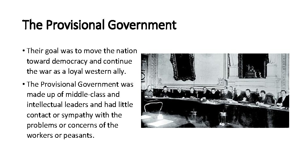 The Provisional Government • Their goal was to move the nation toward democracy and