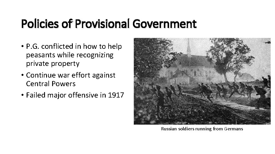 Policies of Provisional Government • P. G. conflicted in how to help peasants while