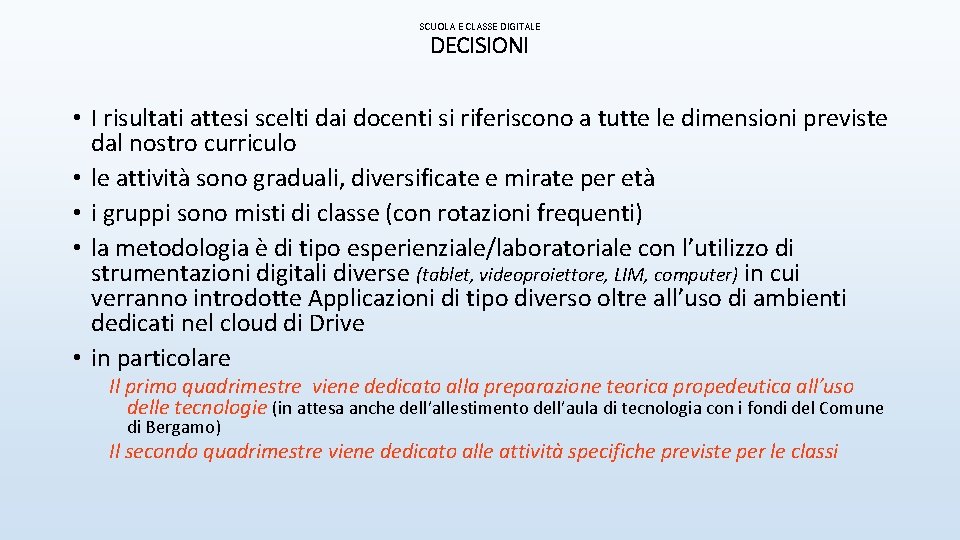 SCUOLA E CLASSE DIGITALE DECISIONI • I risultati attesi scelti dai docenti si riferiscono