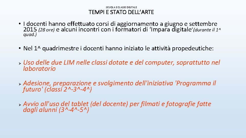 SCUOLA E CLASSE DIGITALE TEMPI E STATO DELL’ARTE • I docenti hanno effettuato corsi