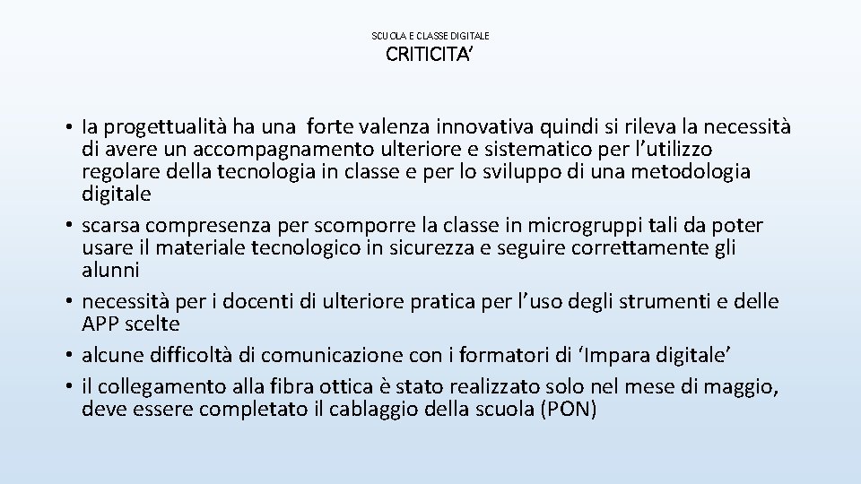 SCUOLA E CLASSE DIGITALE CRITICITA’ • la progettualità ha una forte valenza innovativa quindi