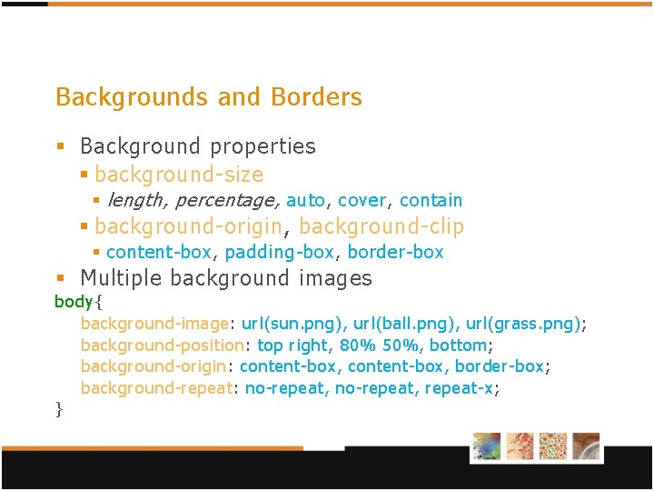 Backgrounds and Borders § Background properties § background-size § length, percentage, auto, cover, contain Backgrounds and Borders § Background properties § background-size § length, percentage, auto, cover, contain
