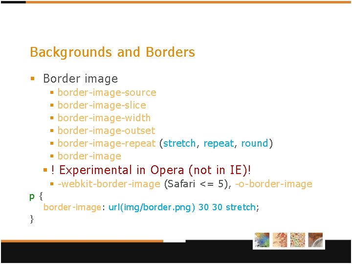 Backgrounds and Borders § Border image § § § border-image-source border-image-slice border-image-width border-image-outset border-image-repeat Backgrounds and Borders § Border image § § § border-image-source border-image-slice border-image-width border-image-outset border-image-repeat