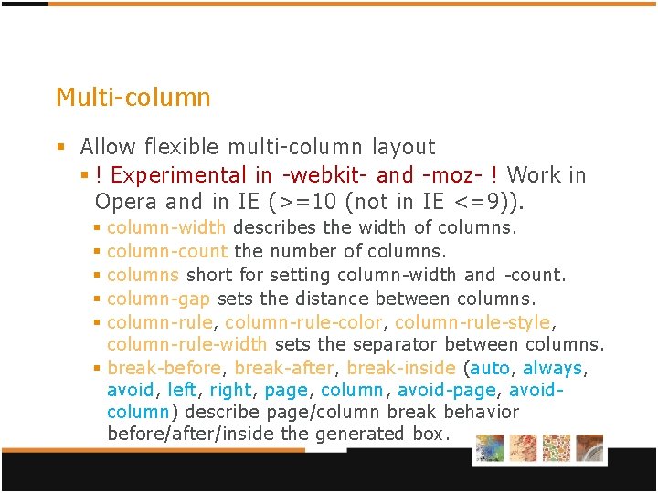 Multi-column § Allow flexible multi-column layout § ! Experimental in -webkit- and -moz- ! Multi-column § Allow flexible multi-column layout § ! Experimental in -webkit- and -moz- !