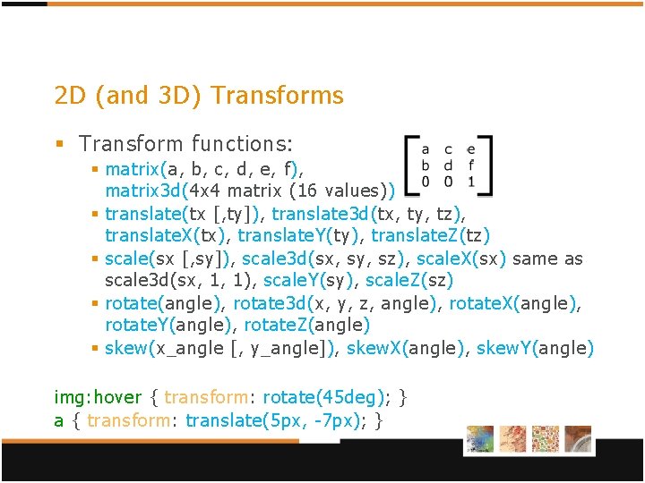 2 D (and 3 D) Transforms § Transform functions: § matrix(a, b, c, d, 2 D (and 3 D) Transforms § Transform functions: § matrix(a, b, c, d,
