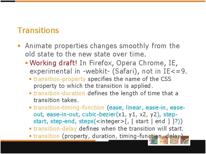 Transitions § Animate properties changes smoothly from the old state to the new state Transitions § Animate properties changes smoothly from the old state to the new state