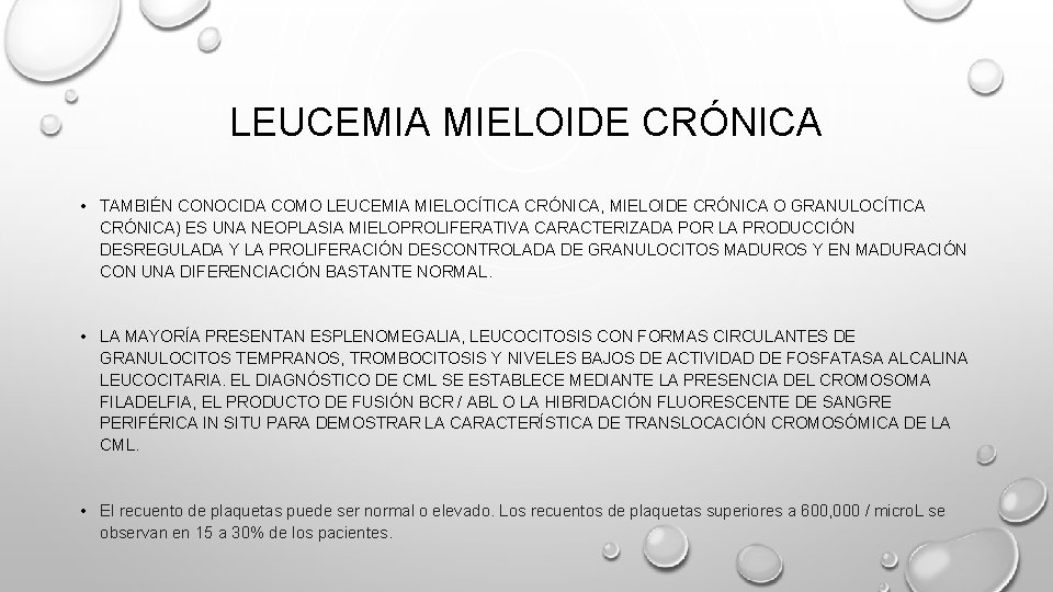 LEUCEMIA MIELOIDE CRÓNICA • TAMBIÉN CONOCIDA COMO LEUCEMIA MIELOCÍTICA CRÓNICA, MIELOIDE CRÓNICA O GRANULOCÍTICA