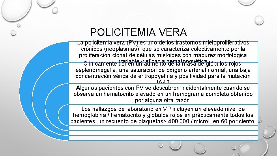 POLICITEMIA VERA La policitemia vera (PV) es uno de los trastornos mieloproliferativos crónicos (neoplasmas),