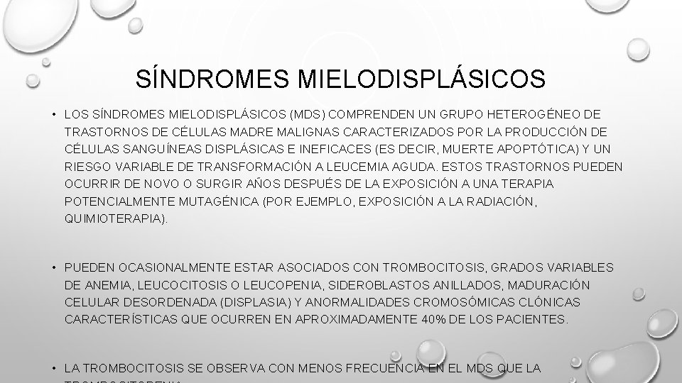 SÍNDROMES MIELODISPLÁSICOS • LOS SÍNDROMES MIELODISPLÁSICOS (MDS) COMPRENDEN UN GRUPO HETEROGÉNEO DE TRASTORNOS DE