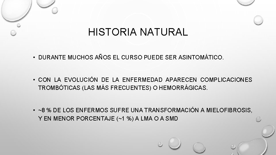 HISTORIA NATURAL • DURANTE MUCHOS AÑOS EL CURSO PUEDE SER ASINTOMÁTICO. • CON LA