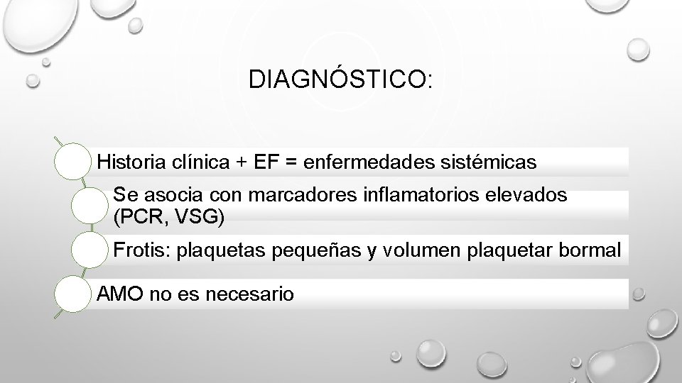 DIAGNÓSTICO: Historia clínica + EF = enfermedades sistémicas Se asocia con marcadores inflamatorios elevados