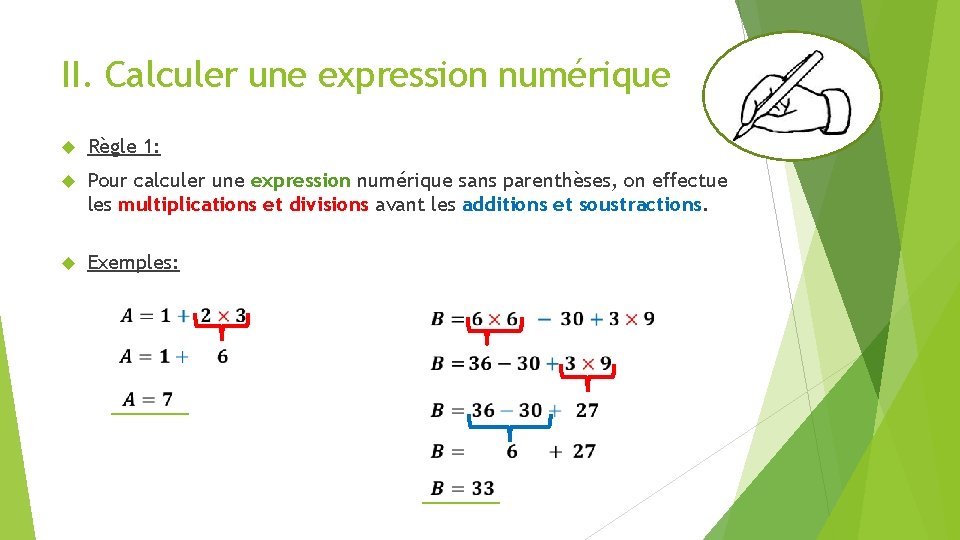 II. Calculer une expression numérique Règle 1: Pour calculer une expression numérique sans parenthèses,