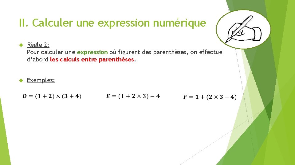 II. Calculer une expression numérique Règle 2: Pour calculer une expression où figurent des