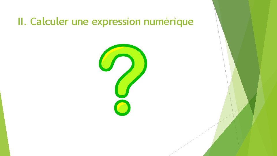 II. Calculer une expression numérique 