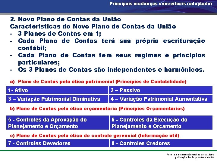Principais mudanças conceituais (adaptado) 2. Novo Plano de Contas da União Características do Novo