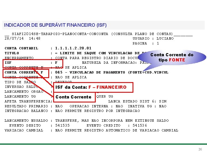 Treinamento para Multiplicadores do PCASP INDICADOR DE SUPERÁVIT FINANCEIRO (ISF) __ SIAFI 2014 SE-TABAPOIO-PLANOCONTA-CONCONTA