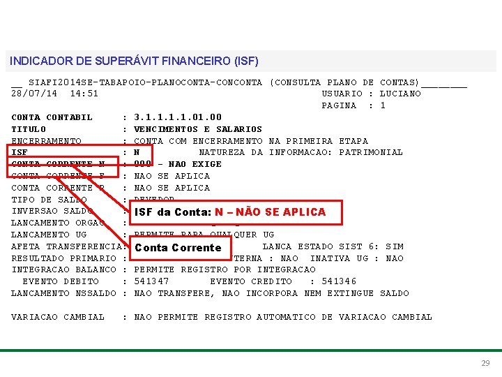 Treinamento para Multiplicadores do PCASP INDICADOR DE SUPERÁVIT FINANCEIRO (ISF) __ SIAFI 2014 SE-TABAPOIO-PLANOCONTA-CONCONTA
