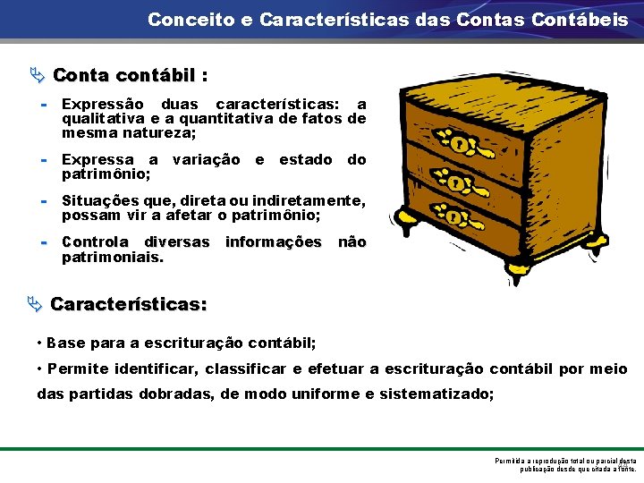 Conceito e Características das Contábeis Ä Conta contábil : - Expressão duas características: a