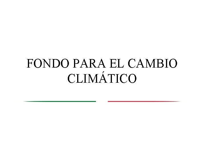 FONDO PARA EL CAMBIO CLIMÁTICO 