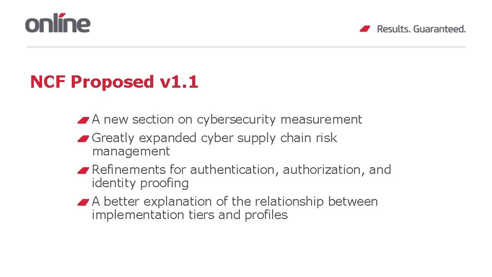 NCF Proposed v 1. 1 A new section on cybersecurity measurement Greatly expanded cyber