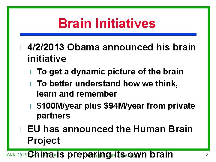 Brain Initiatives l 4/2/2013 Obama announced his brain initiative l l l To get