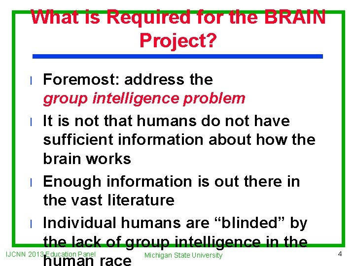 What is Required for the BRAIN Project? l l Foremost: address the group intelligence