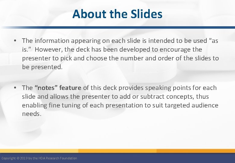 About the Slides • The information appearing on each slide is intended to be