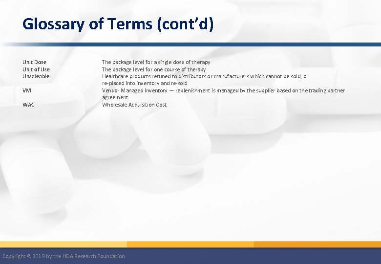 Glossary of Terms (cont’d) Unit Dose Unit of Use Unsaleable VMI WAC The package