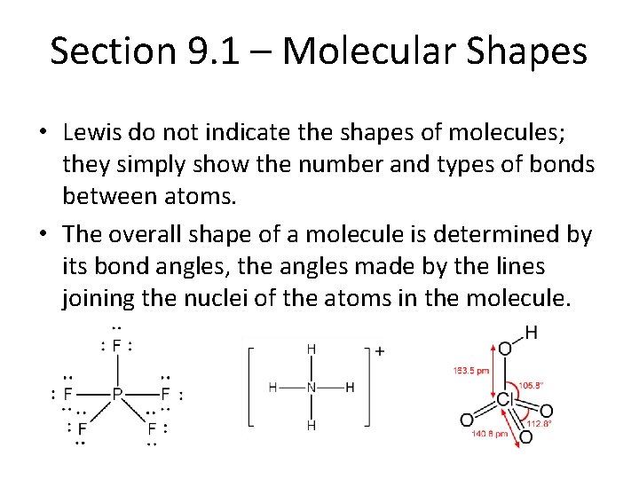 Section 9. 1 – Molecular Shapes • Lewis do not indicate the shapes of