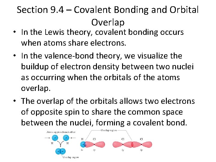 Section 9. 4 – Covalent Bonding and Orbital Overlap • In the Lewis theory,
